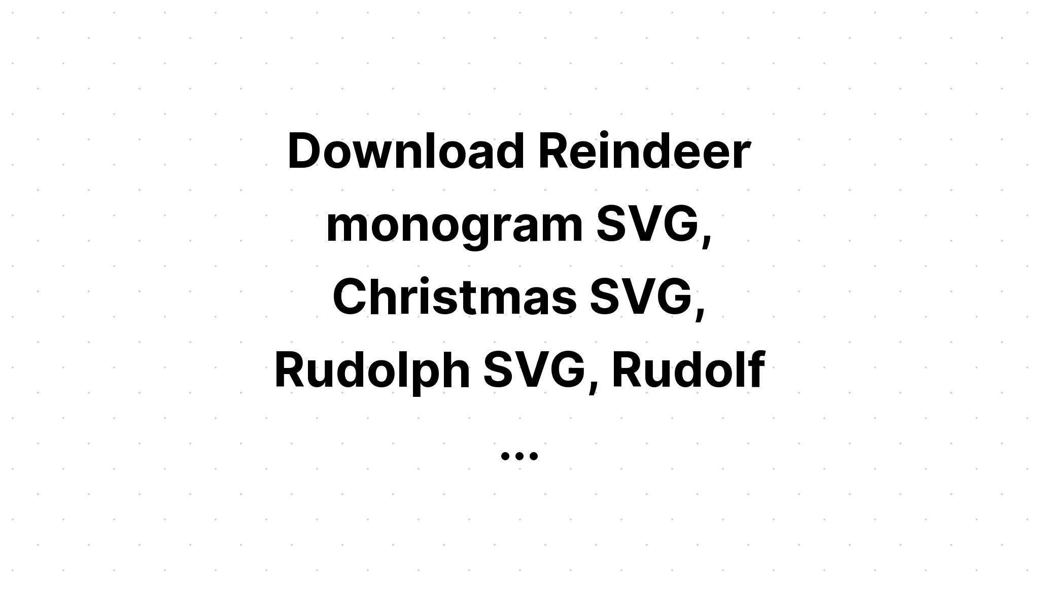 Download Monogram Reindeer Svg - Layered SVG Cut File